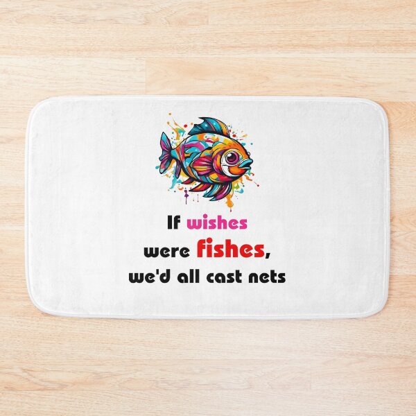 Item preview, If wishes were fishes, we'd all cast nets - Fish quotes designed and sold by Tom-Johnson.