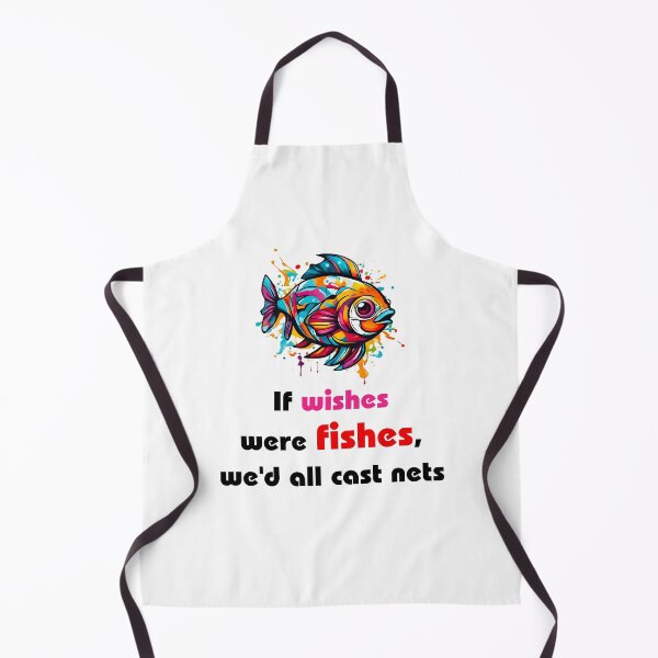 Item preview, If wishes were fishes, we'd all cast nets - Fish quotes designed and sold by Tom-Johnson.