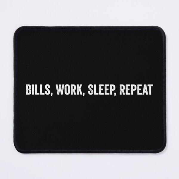 Item preview, Bills, Work, Sleep, Repeat - funny meme about adulthood designed and sold by RogarsVault.