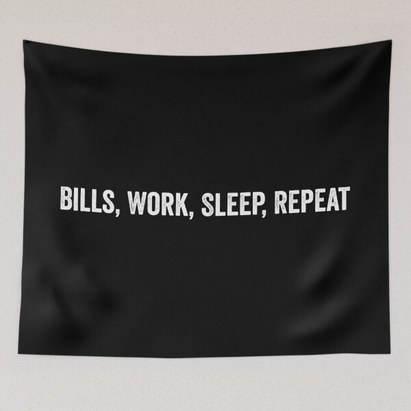 Item preview, Bills, Work, Sleep, Repeat - funny meme about adulthood designed and sold by RogarsVault.