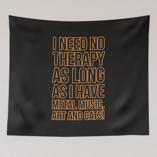 Item preview, I don't need therapy. I need metal art and cats designed and sold by Luzifer2021.