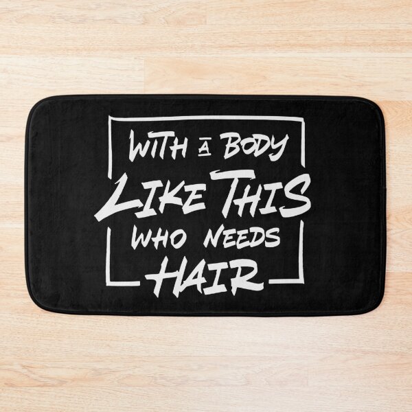 Item preview, With A Body Like This Who Needs Hair designed and sold by Zagach Letters.