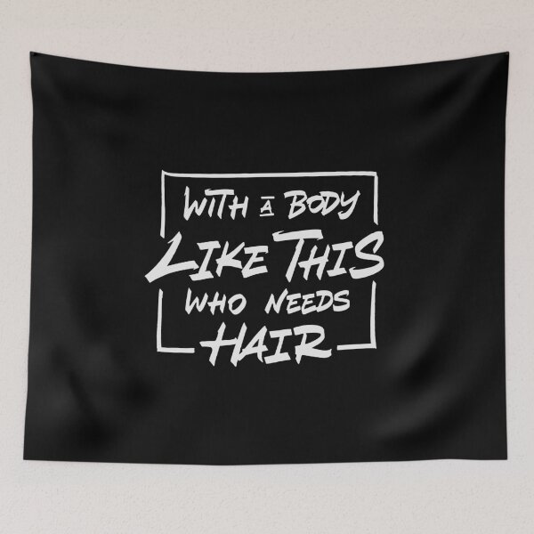 Item preview, With A Body Like This Who Needs Hair designed and sold by Zagach Letters.