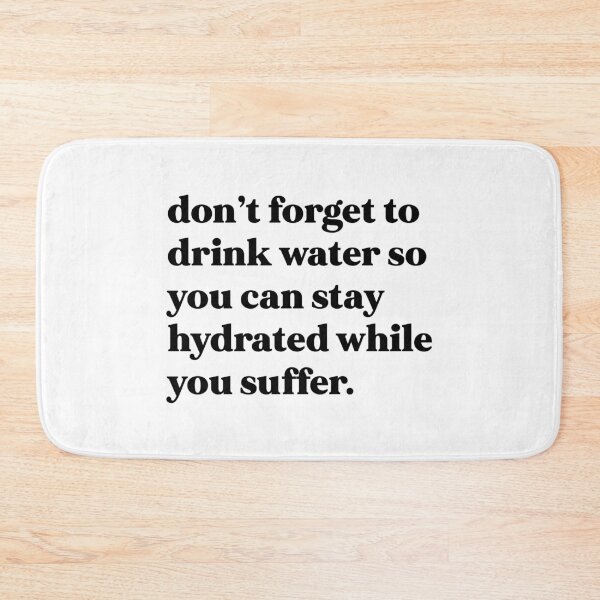 Item preview, Don’t forget to drink water so you can stay hydrated while you suffer designed and sold by weirdly weird.