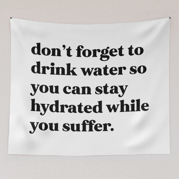 Item preview, Don’t forget to drink water so you can stay hydrated while you suffer designed and sold by weirdly weird.