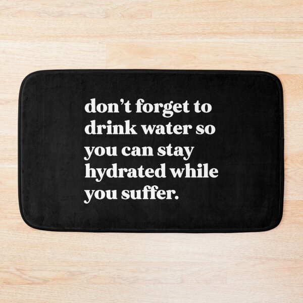 Item preview, Don’t forget to drink water so you can stay hydrated while you suffer designed and sold by weirdly weird.