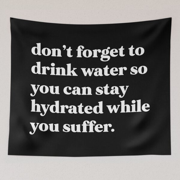 Item preview, Don’t forget to drink water so you can stay hydrated while you suffer designed and sold by weirdly weird.