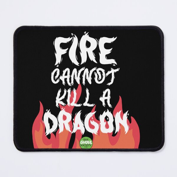 Item preview, Fire Cannot Kill A Dragon designed and sold by TheGhoulSociety.