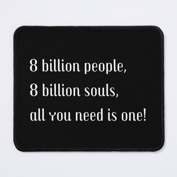 Item preview, 8 billion souls 1 soulmate designed and sold by sydney-syder.