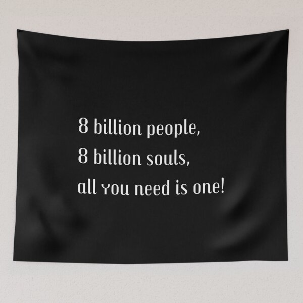 Item preview, 8 billion souls 1 soulmate designed and sold by sydney-syder.