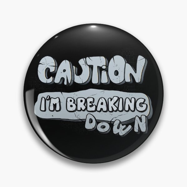 Item preview, Caution I'm breaking down designed and sold by alies-art.