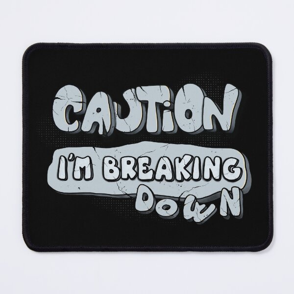 Item preview, Caution I'm breaking down designed and sold by alies-art.