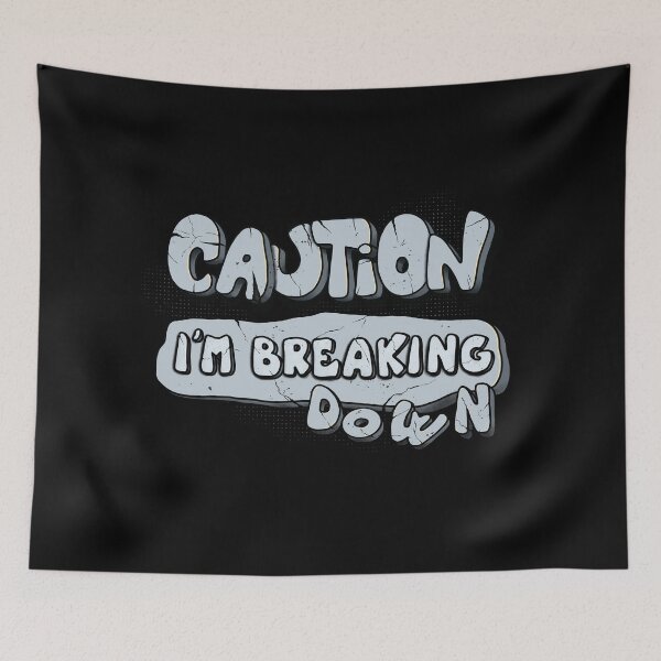 Item preview, Caution I'm breaking down designed and sold by alies-art.