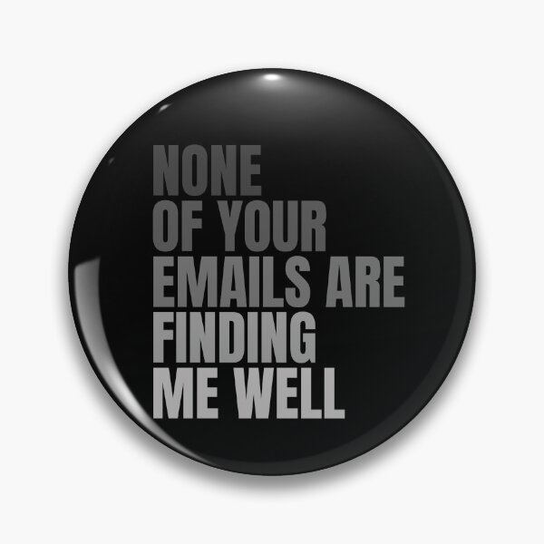 Item preview, None Of Your Emails Are Finding Me Well designed and sold by FarmOfCuties.