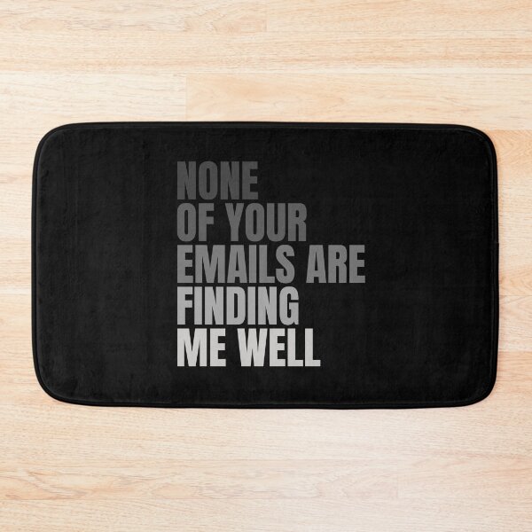 Item preview, None Of Your Emails Are Finding Me Well designed and sold by FarmOfCuties.