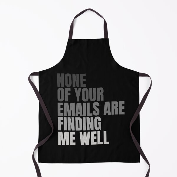 Item preview, None Of Your Emails Are Finding Me Well designed and sold by FarmOfCuties.
