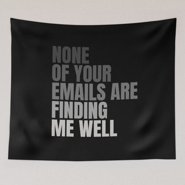 Item preview, None Of Your Emails Are Finding Me Well designed and sold by FarmOfCuties.