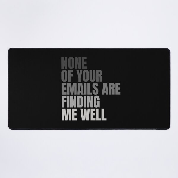 Item preview, None Of Your Emails Are Finding Me Well designed and sold by FarmOfCuties.