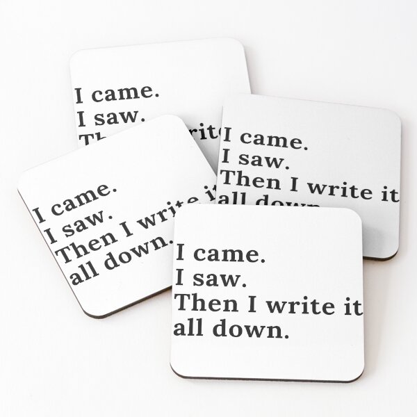 Item preview, I Came I Saw I Write It All Down - Black Text designed and sold by TheKnightWriter.