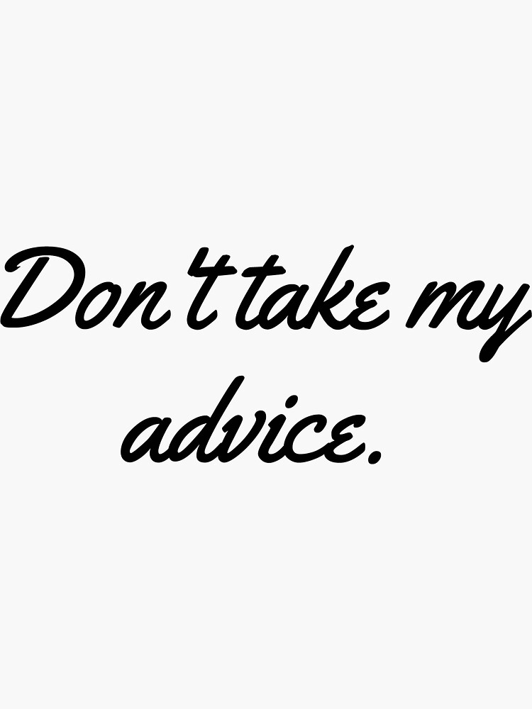 "Do not take you advice black" Sticker for Sale by Nataa Redbubble