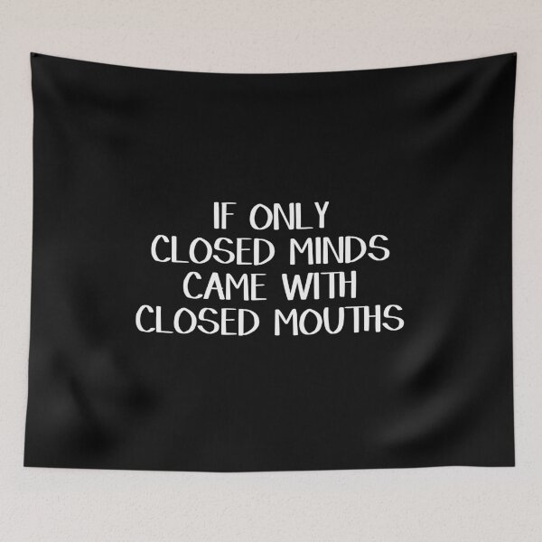 Item preview, If only closed minds came with closed mouths designed and sold by allthetees.