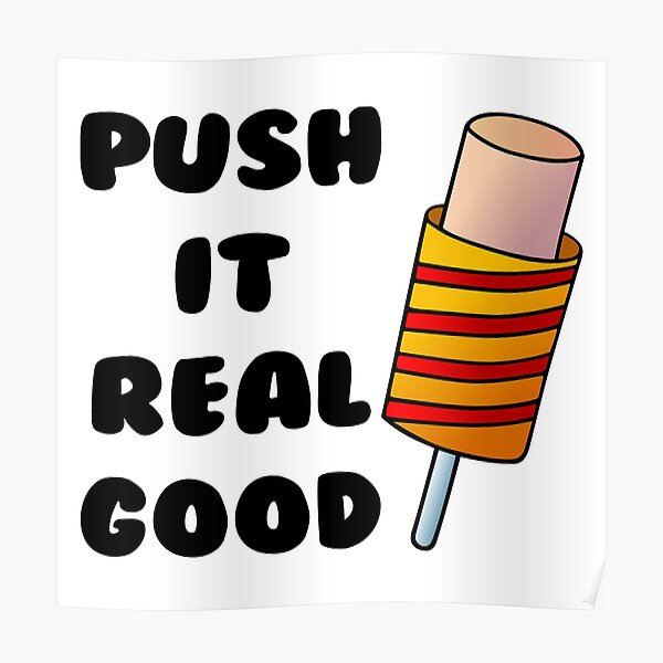 "Push it real good, push pop, sherbert, ice cream, sherbet, push up" Poster by NostalgicSpirit