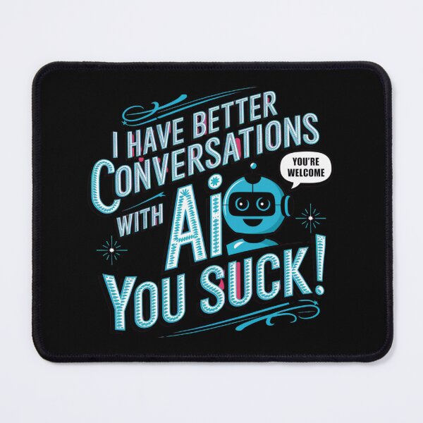 Item preview, Funny Chatbot Companion Memes | Conversations are better with AI YOU SUCK!  designed and sold by Heritage Hive Studio.