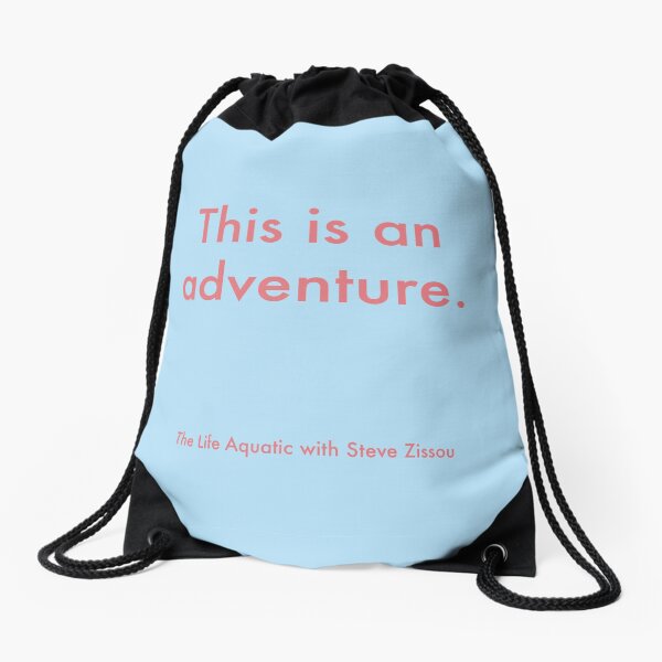 This is an Adventure - Wes Andeson Quote - The Life Aquatic with Steve Zissou Drawstring Bag