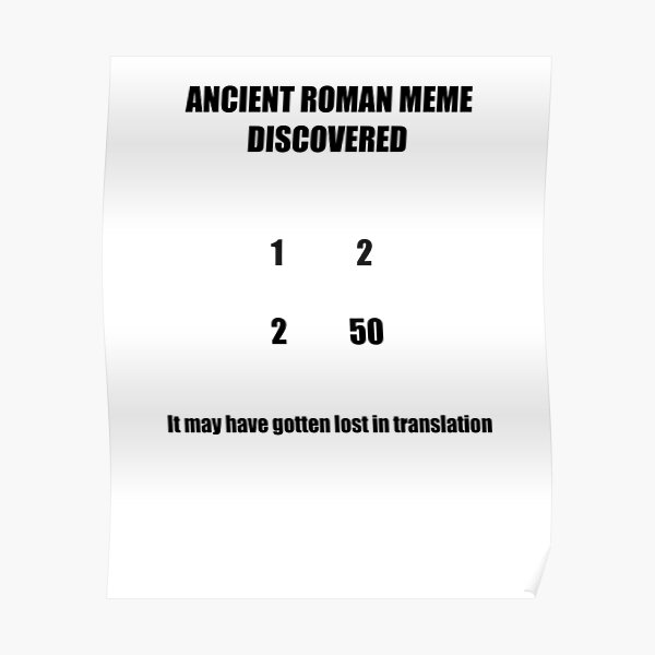 Ancient Roman Meme Poster