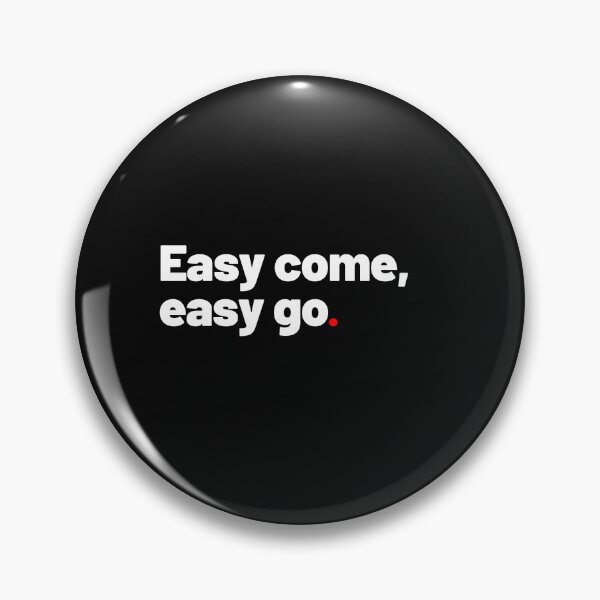 Item preview, Easy come, easy go designed and sold by Pixdot.