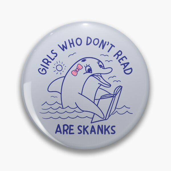 Item preview, Girls Who Don't Read Are Skanks designed and sold by SunshineFruit.