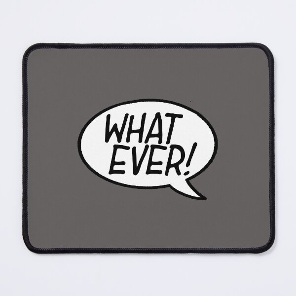 Item preview, What Ever! Speech Bubble designed and sold by SuRReal3D.