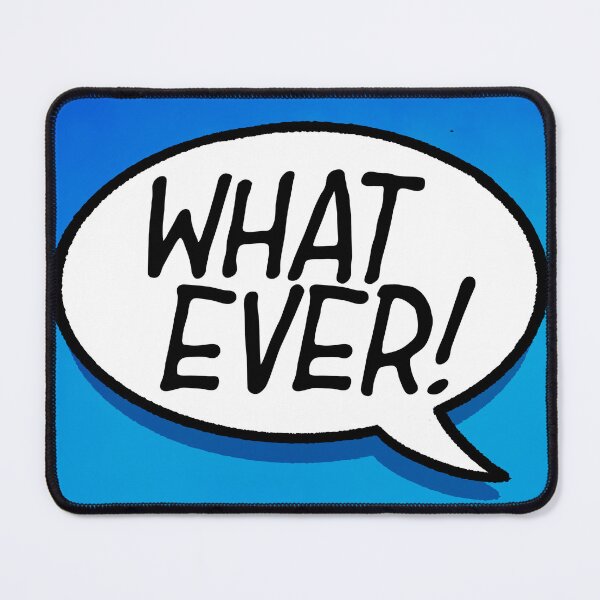 Item preview, What Ever! Speech Bubble designed and sold by SuRReal3D.