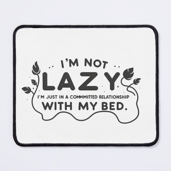 Item preview, Witty ‘Committed Relationship with My Bed’ designed and sold by tutoo clothes.