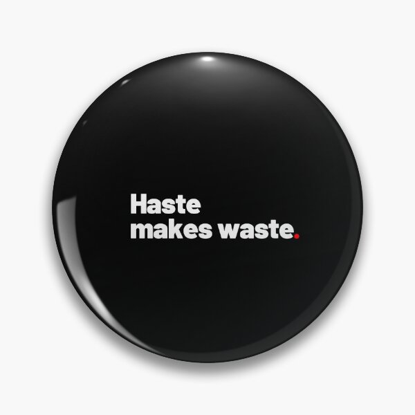 Item preview, Haste makes waste designed and sold by Pixdot.