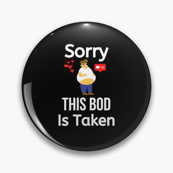 Item preview, Sorry This Bod Is Taken - Funny Boyfriend Quote designed and sold by BigMovesHustler.