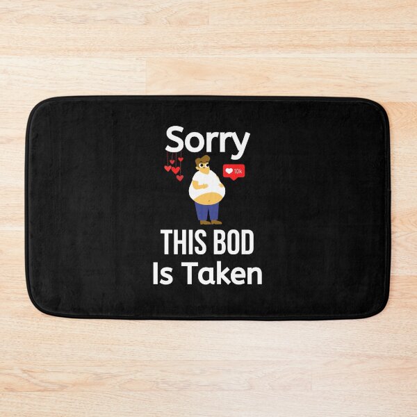 Item preview, Sorry This Bod Is Taken - Funny Boyfriend Quote designed and sold by BigMovesHustler.