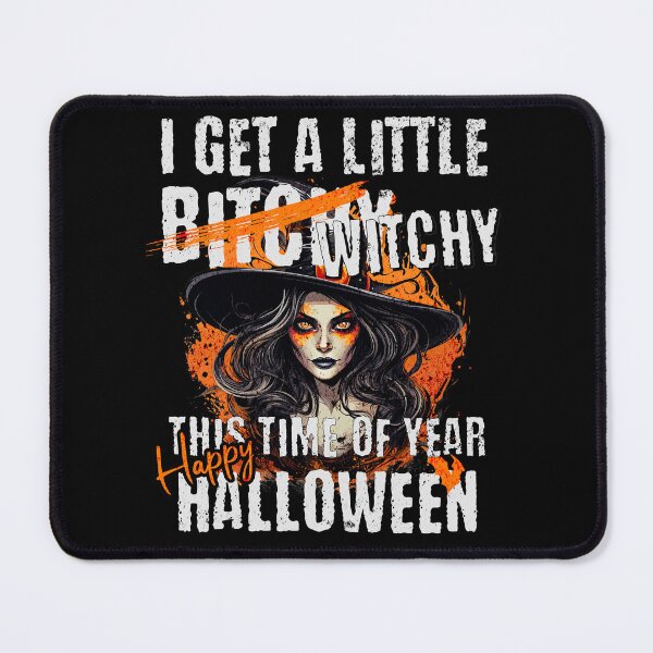 Item preview, I Get a Little Bitchy/Witchy This Time of Year - Happy Halloween designed and sold by mipodbusiness.