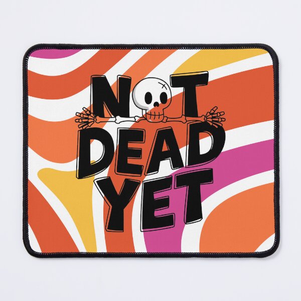 Item preview, Not Dead Yet designed and sold by DD Fish.