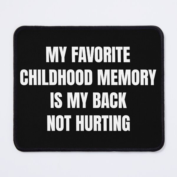 Item preview, Childhood Memories of My Back Not Hurting designed and sold by mipodbusiness.