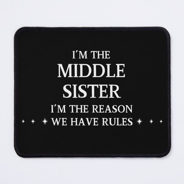 Item preview, I’m the middle sister I’m the reason we have rules designed and sold by lifestylegate.