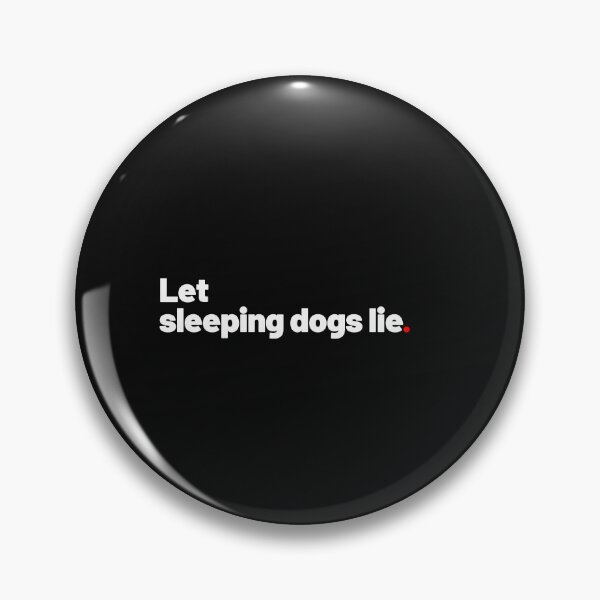 Item preview, Let sleeping dogs lie designed and sold by Pixdot.