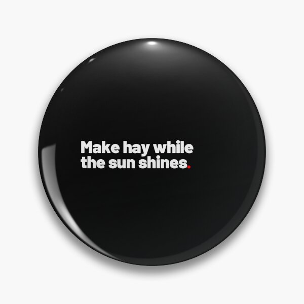 Item preview, Make hay while the sun shines designed and sold by Pixdot.