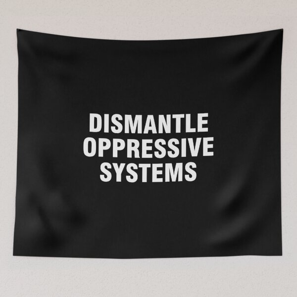 Item preview, Dismantle oppressive systems designed and sold by allthetees.