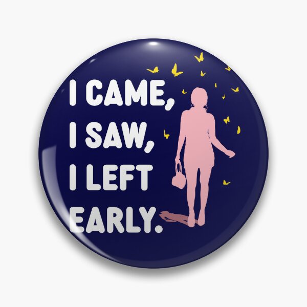 Item preview, I Came I Saw I Left Early designed and sold by OddPopnyc.