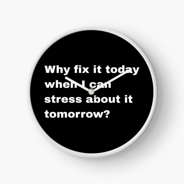 Item preview, Why fix it today when I stress about it tomorrow? designed and sold by sugandhaarts.