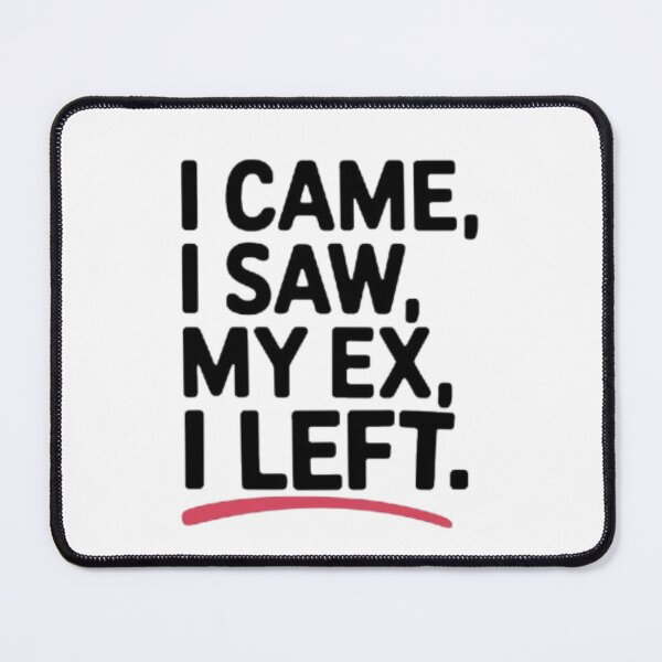 Item preview, I Came, I Saw, My Ex, I Left - Funny Sticker designed and sold by Simplehue.