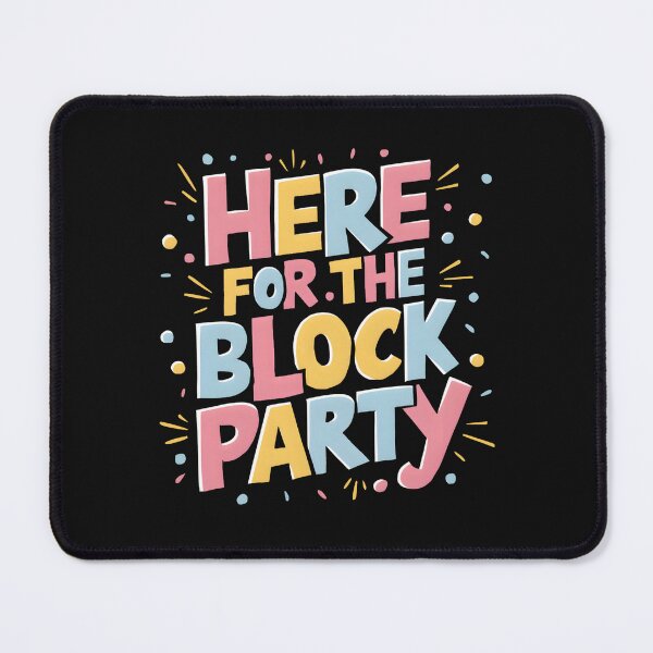Item preview, Here For The Block Party Women designed and sold by clothesy7.