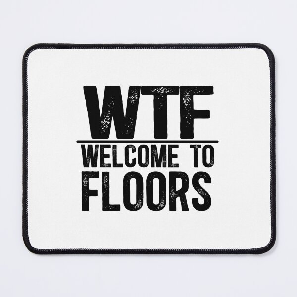 Item preview, WTF Welcome To Floors designed and sold by TeesYouWant.