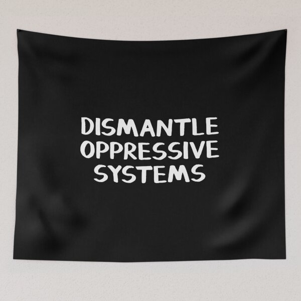 Item preview, Dismantle oppressive systems designed and sold by allthetees.